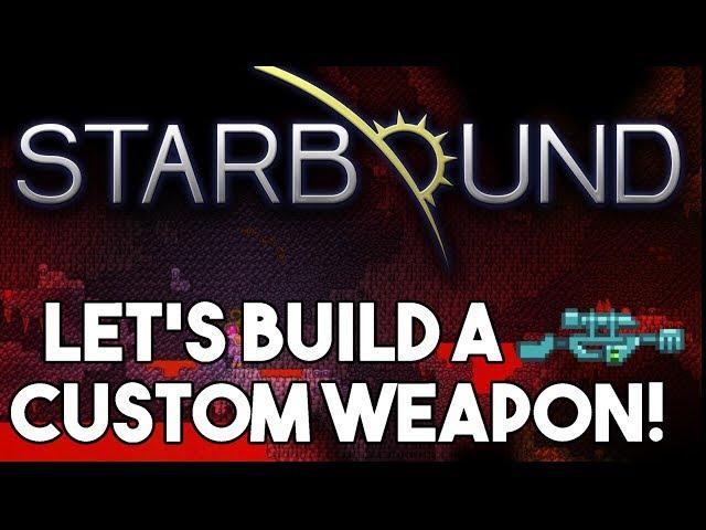 Starbound: Let's Build A Custom Item!