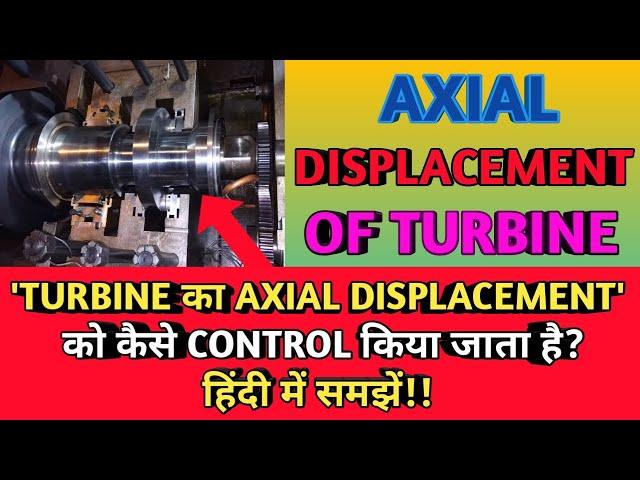 AXIAL DISPLACEMENT OF TURBINE || Methods for Controlling Axial Displacement of Turbine ||