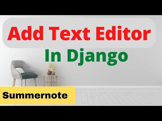 Integrate Text Editor in Django | Summernote WYSIWYG Editor