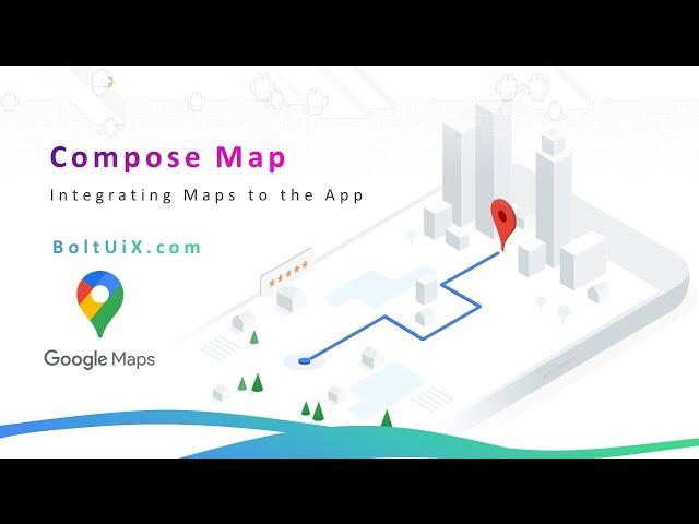 Integrate Google Maps Into the Jetpack Compose App | Add a map to your app