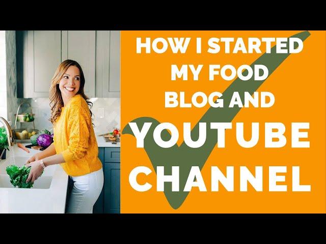 How I Started My Food Blog and YouTube Channel