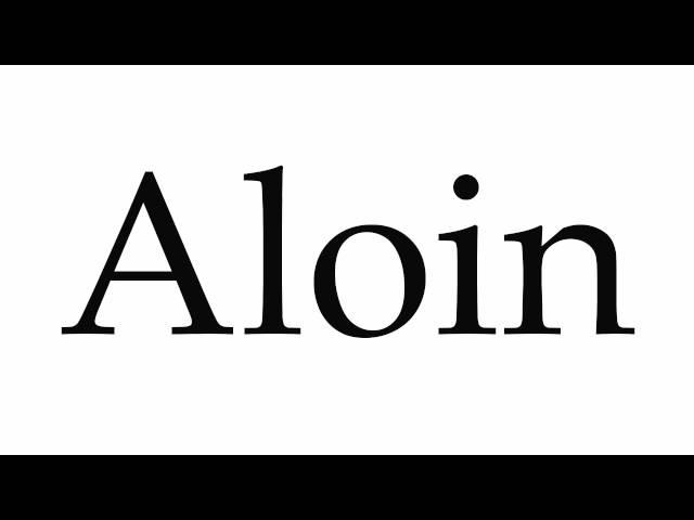 How to Pronounce Aloin