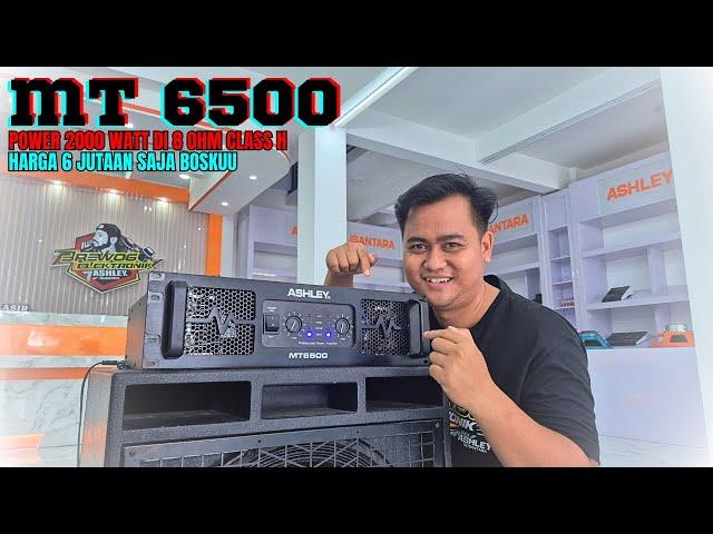 POWER CLASS H DI HARGA 6 JUTAAN BOSKU - POWER DI 8 OHM 2000 WATT -  REVIEW POWER ASHLEY MT 6500