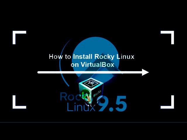 How to Install Latest Rocky Linux on VirtualBox