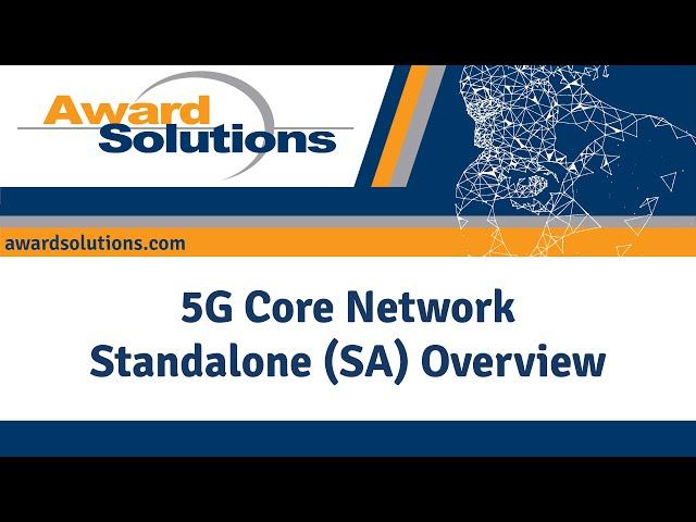 5G Core Network Standalone (SA) Overview | 5G Training Course | Award Solutions