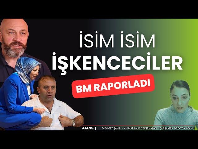 BM işkencecileri isim isim raporladı | Ajans #CANLIYAYIN