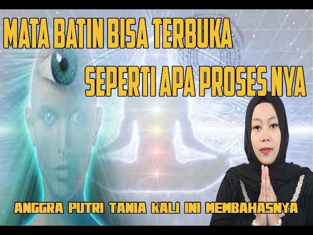 MATA BATIN BISA TERBUKA SEPERTI APA PROSES NYA | ANGGRA PUTRI TANIA KALI INI MEMBAHASNYA