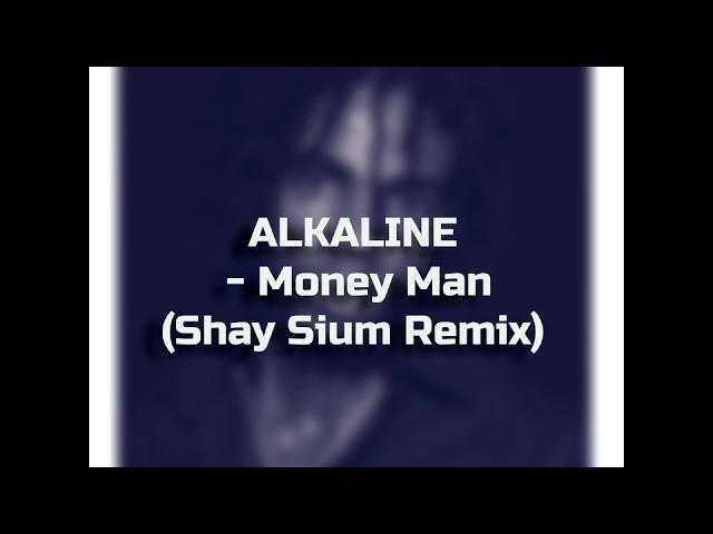 Alkaline - Money Man (Shay Sium Remix)