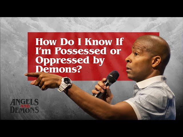 How Do I Know If I’m Possessed Or Oppressed By Demons? | Herbert Cooper