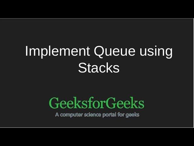 Implement queue using stack | GeeksforGeeks