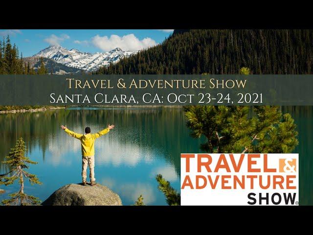 The Travel & Adventure Show in Santa Clara, CA