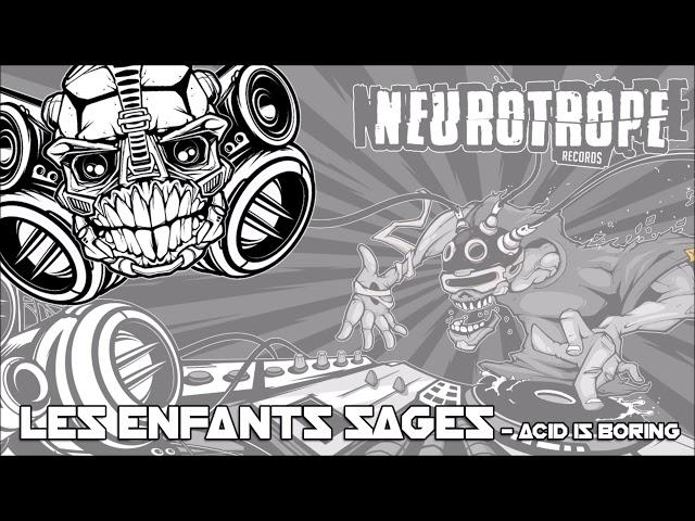 Les Enfants Sages - "Acid Is Boring" - NEUROTROPE 040