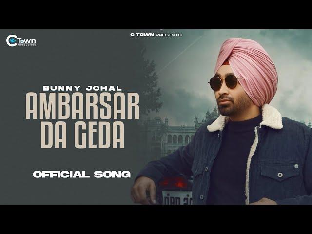 Ambarsar Da Geda (Full Video) | Bunny Johal | Khalsa College Amritsar | Punjabi Song 2023