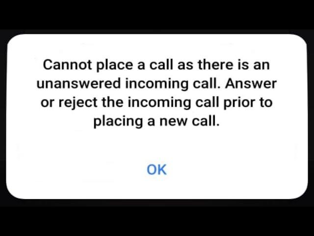  Cannot place a call as there is an unanswered incoming call - fix