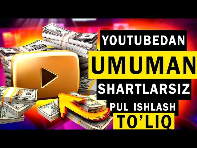 Youtubedan UMUMAN  Shartlarsiz  Pul ishlash 2- Qisim TO'LIQ  || Youtubedan Pul  Ishlash