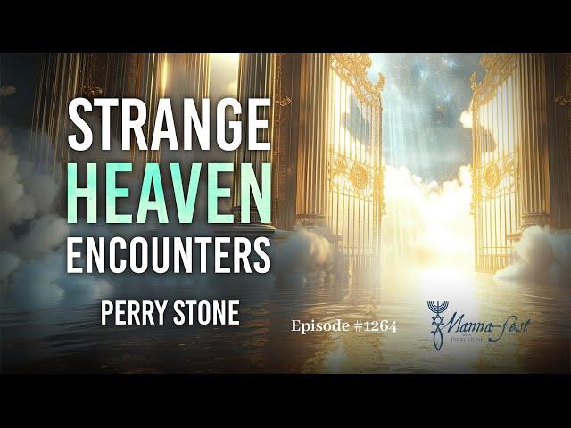 Strange Heaven Encounters | Episode #1264 | Perry Stone