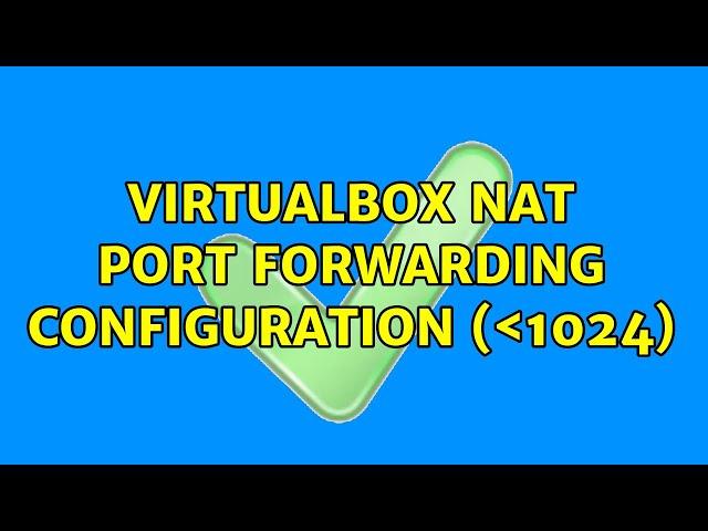 VirtualBox NAT port forwarding configuration (＜1024)