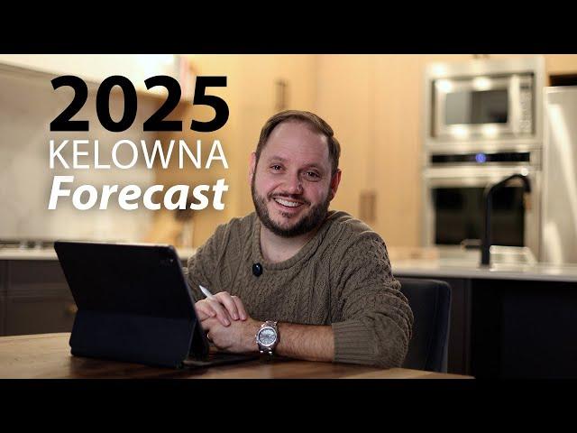 Forecast for Kelowna 2025 & Beyond - Real Estate