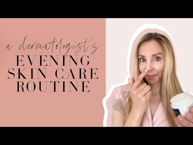 A Dermatologist's Evening Skin Care Routine