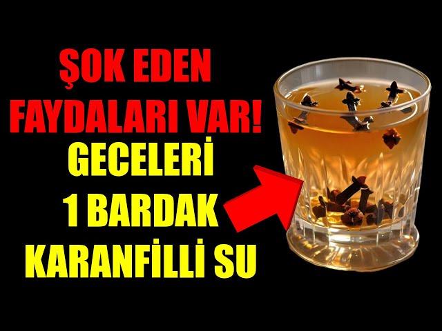 GECELERİ BİR BARDAK KARANFİL SUYUNUN ŞOK FAYDALARI- DOKTORLAR BU FAYDALARI ANLATMIYOR!