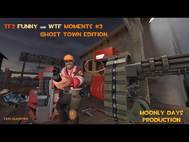 TF2 | Funny And WTF Moments #2 [GHOST TOWN edition]