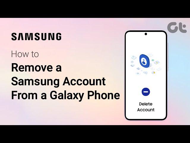 How to Remove a Samsung Account From a Galaxy Phone | Guiding Tech