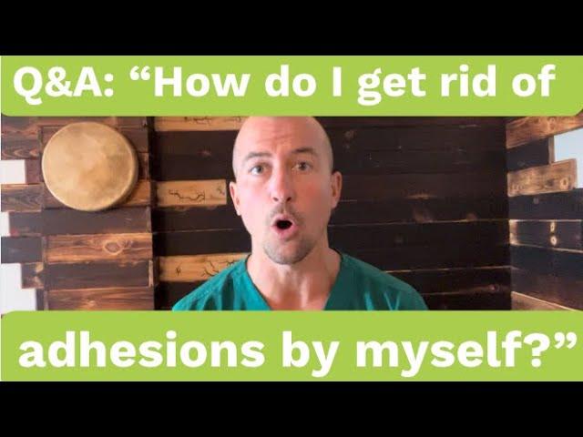 Ask Dr. Chris: How do I get rid of muscle adhesions by myself?