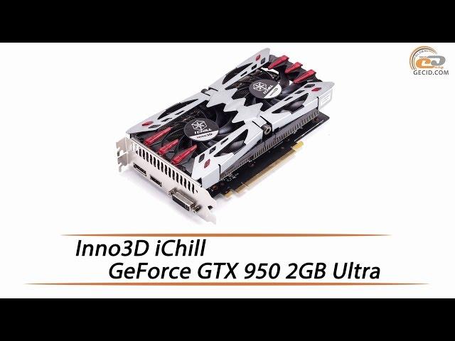 Inno3D GeForce GTX 950 2GB GDDR5 iChill Ultra - Review & Testing