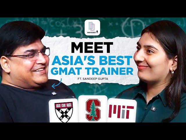 From A Harvard & IIM-A Dropout To Asia's Best GMAT Trainer| Ft Sandeep Gupta