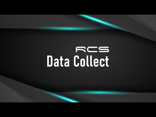 RCS Video Tutorial | Data Collect