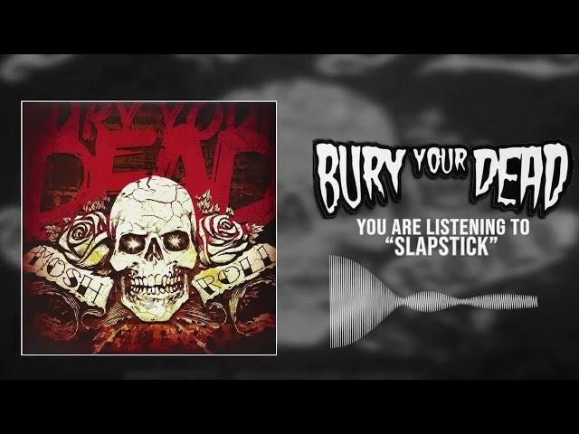 BURY YOUR DEAD - SLAPSTICK [HQ] CORE UNIVERSE