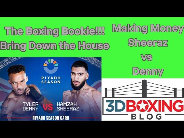 MAKE MONEY W/ the Boxing Bookie on Hamzah Sheeraz vs Tyler Denny