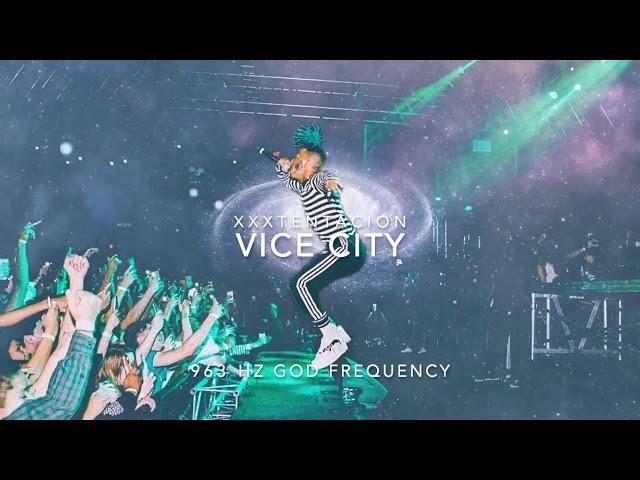 XXXTENTACION - Vice City [963 Hz God Frequency]