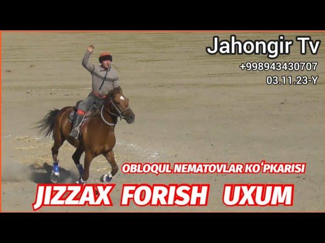 JIZZAX FORISH UXUM OBLOQUL NEMATOVLAR KOʻPKARISI 03.11.23-Y ULOQ KOʻPKARI