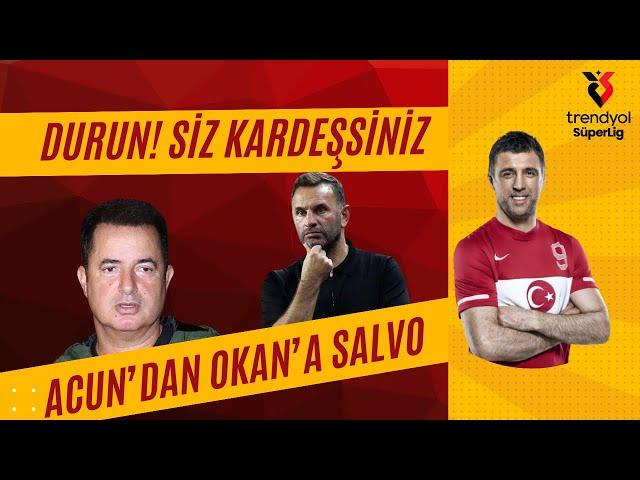 Durun, siz kardeşsiniz! | Acun'dan Okan'a salvo!