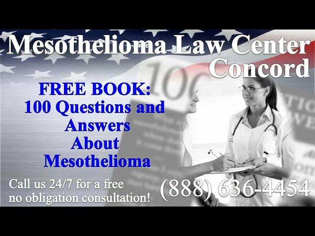 Concord, CA - Mesothelioma & Asbestos - Lawyer | Attorney | Lawsuit - (Lung Cancer, Asbestosis)