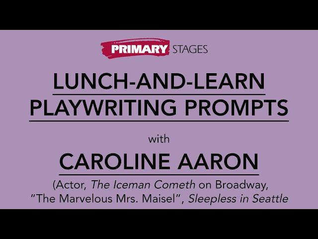 Lunch-And-Learn Playwriting Prompts with Caroline Aaron