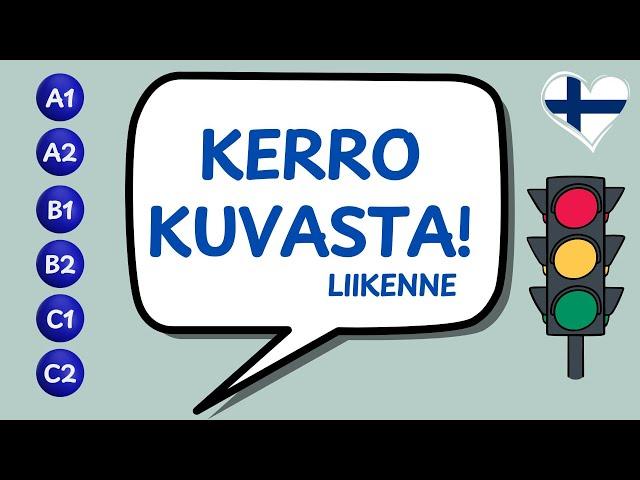 Suomen kieli A1 - C2 | Kerro kuvasta! Liikenne