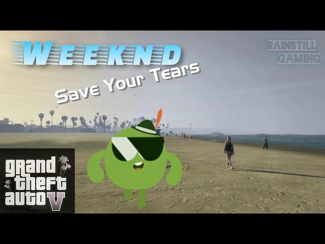 Weeknd - Save Your Tears (GTA 5 Version)