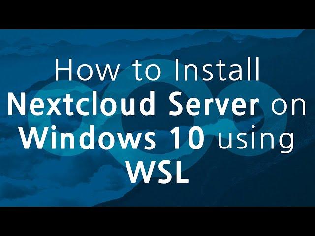 How to Install Nextcloud Server on Windows 10 using WSL