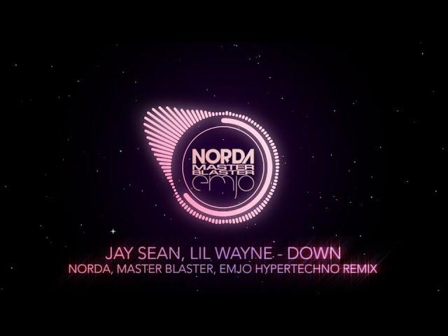 Jay Sean, Lil Wayne - Down (Norda, Master Blaster, Emjo, U-Jean Hypertechno Remix)