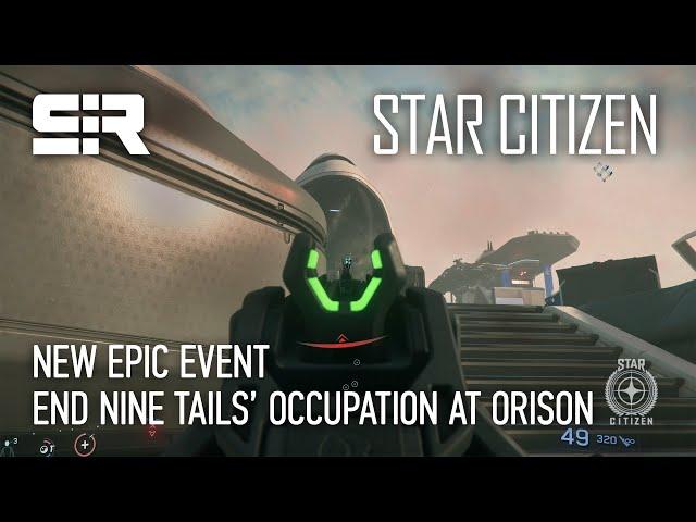 [4K] Star Citizen: End Nine Tails’ Occupation at Orison | New Epic Event