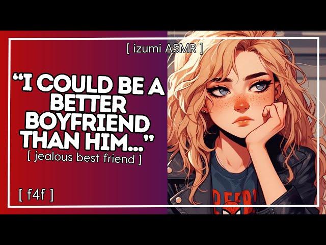 ASMR: "I could be a better bf than him!" jealous best friend confesses when u complain about your bf