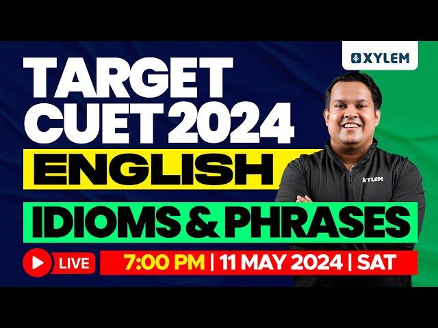 Target CUET 2024 - English - Idioms & Phrases | Xylem CUET