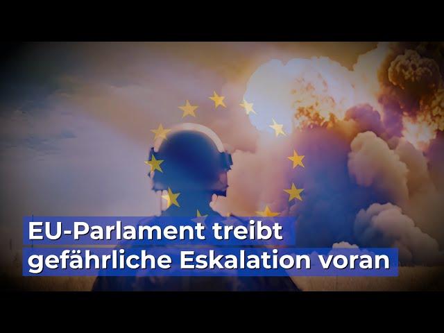 EU-Parlament treibt gefährliche Eskalation voran