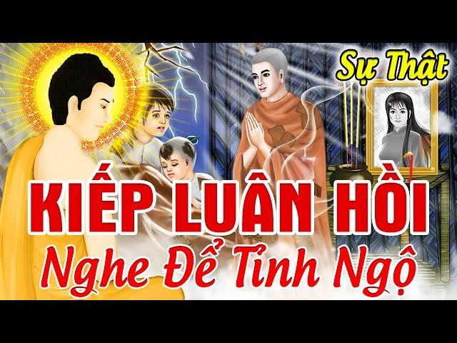 Câu Chuyện Luân Hồi Có Thật, SỰ THẬT KIẾP LUÂN HỒI Nghe Để Tỉnh Ngộ | Nhân Quả Báo Ứng Không Bỏ Sót