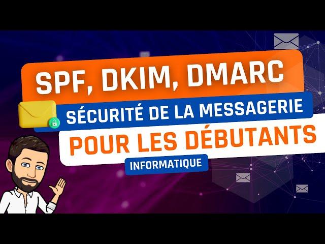 SPF, DKIM, DMARC pour les débutants - Sécurité des e-mails