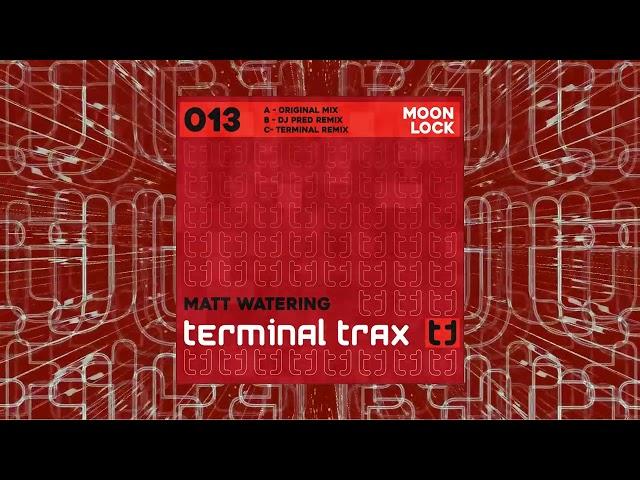 Terminal Trax TT0013c - Matt Watering - Moon Lock - Terminal Remix