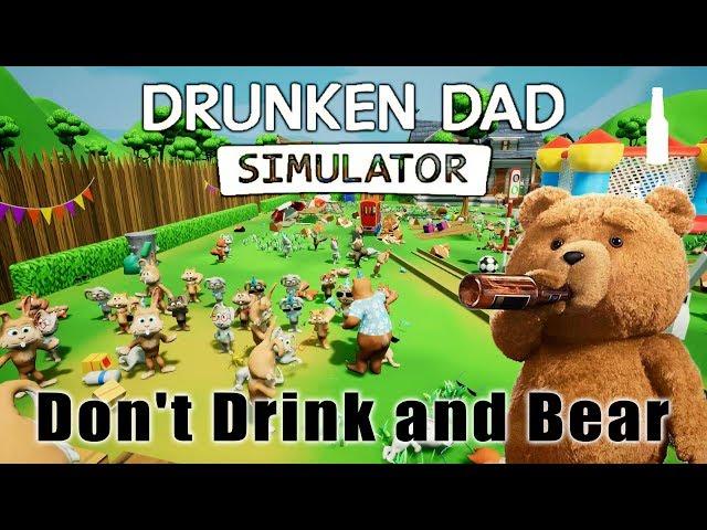 Drunken Dad Simulator - Don't Drink and Bear