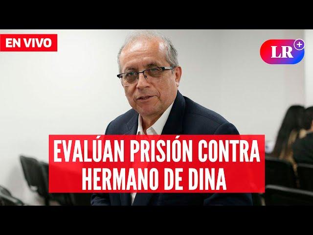 Nicanor Boluarte: evalúan prisión preventiva contra hermano de la presidenta | #EnDirectoLR